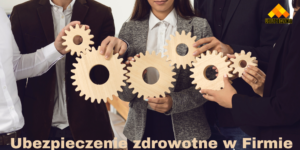 Ubezpieczenie zdrowotne w firmie - bezpieczeństwo pracy